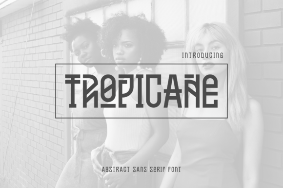 Tropicane: An Abstract-Sans Serif Font for Digital Designers